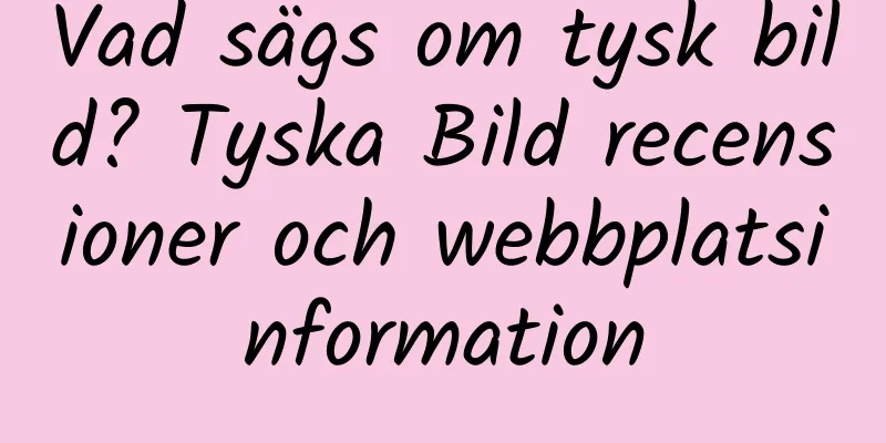 Vad sägs om tysk bild? Tyska Bild recensioner och webbplatsinformation