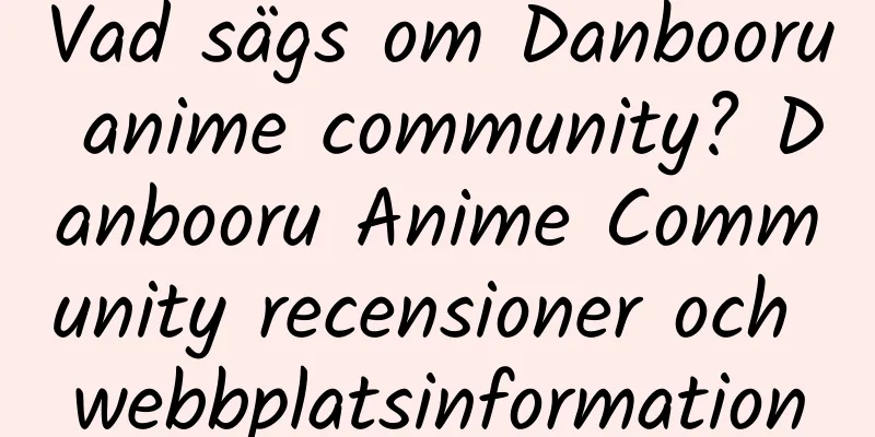 Vad sägs om Danbooru anime community? Danbooru Anime Community recensioner och webbplatsinformation