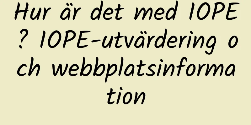 Hur är det med IOPE? IOPE-utvärdering och webbplatsinformation