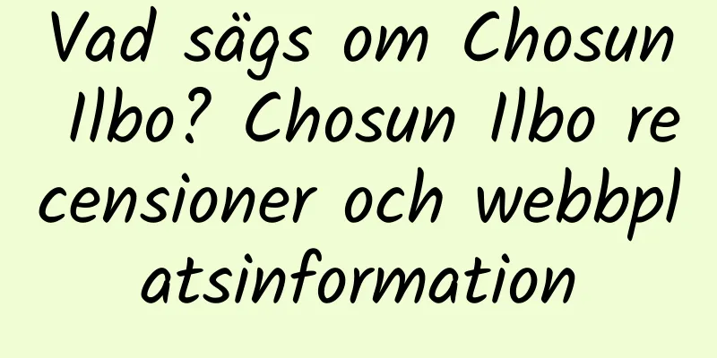 Vad sägs om Chosun Ilbo? Chosun Ilbo recensioner och webbplatsinformation