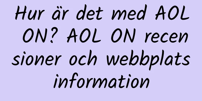 Hur är det med AOL ON? AOL ON recensioner och webbplatsinformation