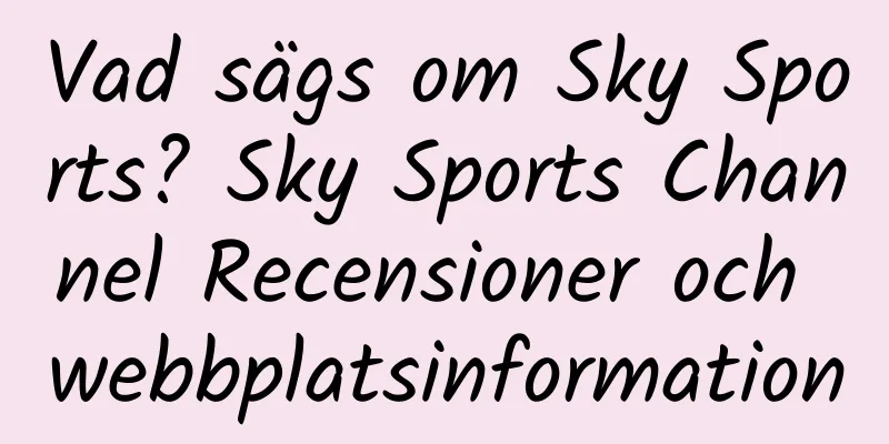 Vad sägs om Sky Sports? Sky Sports Channel Recensioner och webbplatsinformation