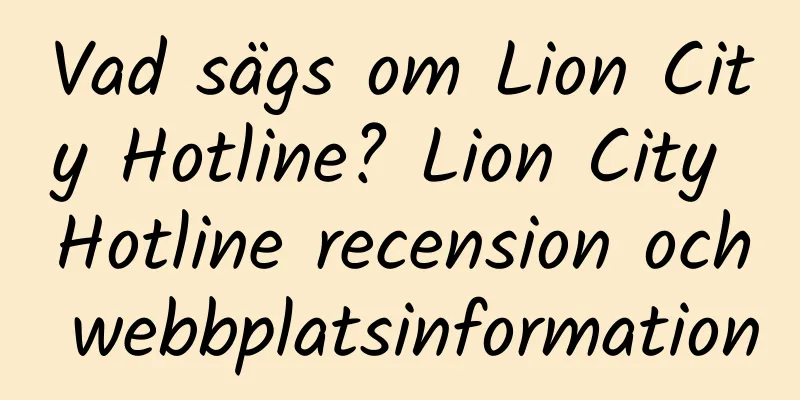Vad sägs om Lion City Hotline? Lion City Hotline recension och webbplatsinformation