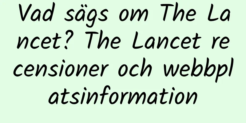 Vad sägs om The Lancet? The Lancet recensioner och webbplatsinformation