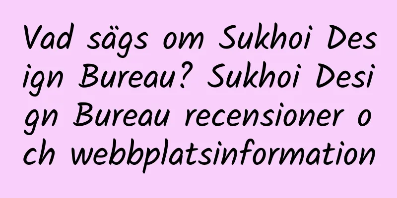 Vad sägs om Sukhoi Design Bureau? Sukhoi Design Bureau recensioner och webbplatsinformation