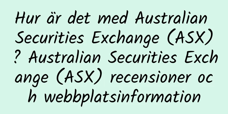 Hur är det med Australian Securities Exchange (ASX)? Australian Securities Exchange (ASX) recensioner och webbplatsinformation