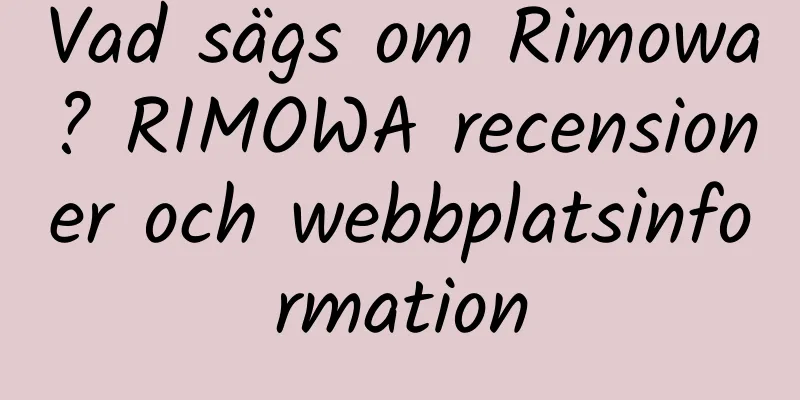 Vad sägs om Rimowa? RIMOWA recensioner och webbplatsinformation