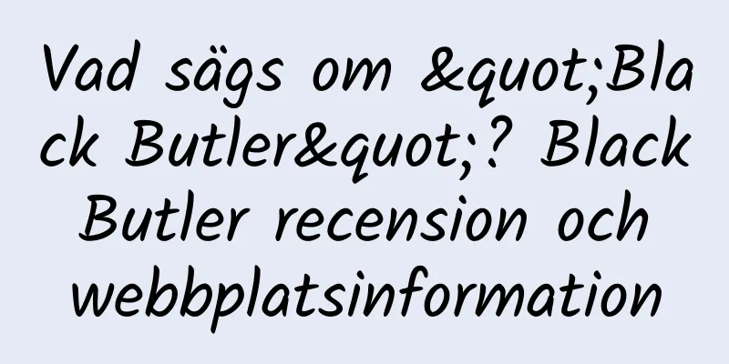 Vad sägs om "Black Butler"? Black Butler recension och webbplatsinformation