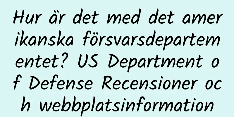 Hur är det med det amerikanska försvarsdepartementet? US Department of Defense Recensioner och webbplatsinformation