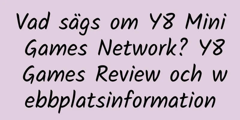 Vad sägs om Y8 Mini Games Network? Y8 Games Review och webbplatsinformation