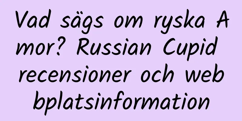 Vad sägs om ryska Amor? Russian Cupid recensioner och webbplatsinformation