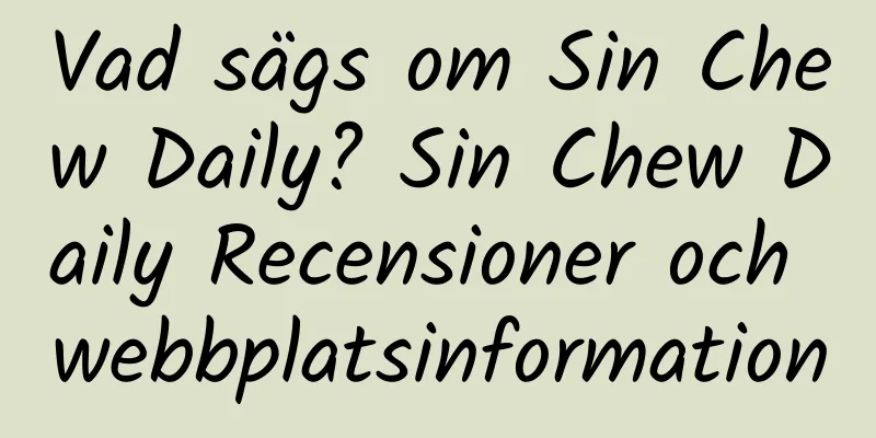 Vad sägs om Sin Chew Daily? Sin Chew Daily Recensioner och webbplatsinformation