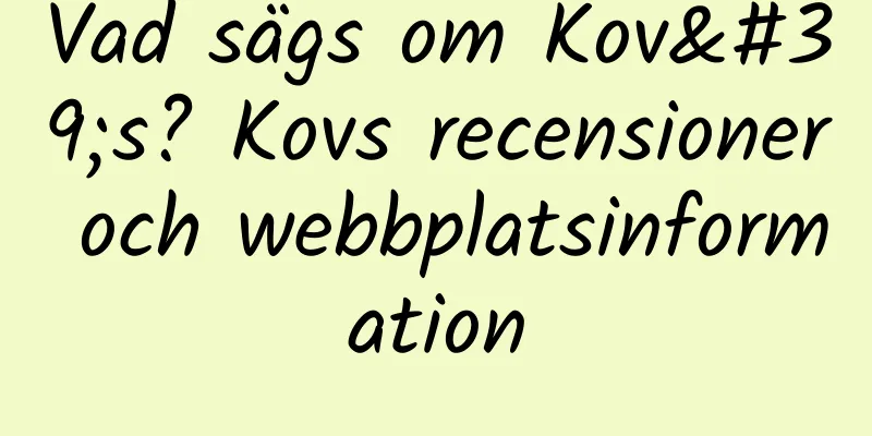 Vad sägs om Kov's? Kovs recensioner och webbplatsinformation