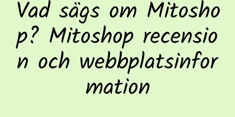 Vad sägs om Mitoshop? Mitoshop recension och webbplatsinformation