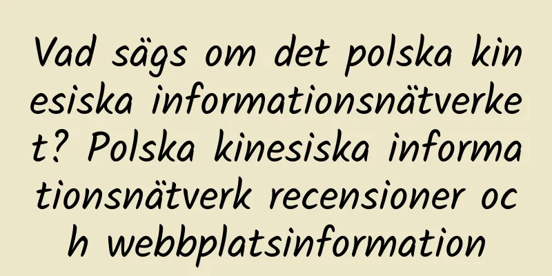 Vad sägs om det polska kinesiska informationsnätverket? Polska kinesiska informationsnätverk recensioner och webbplatsinformation