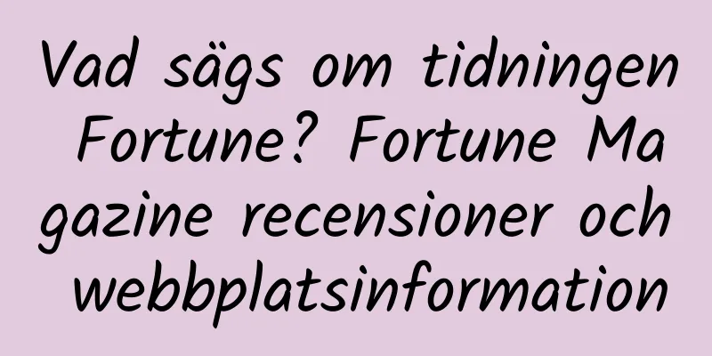Vad sägs om tidningen Fortune? Fortune Magazine recensioner och webbplatsinformation