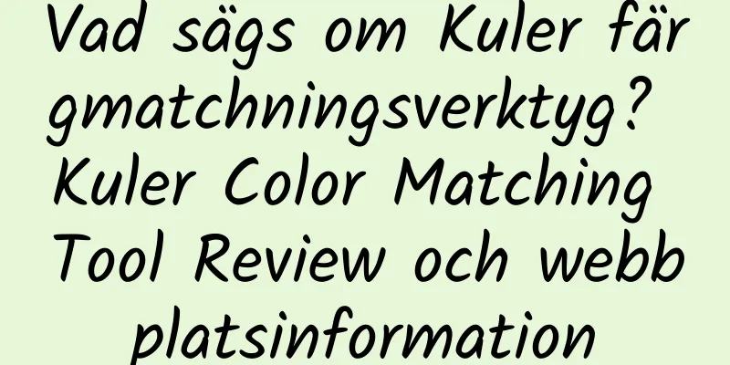Vad sägs om Kuler färgmatchningsverktyg? Kuler Color Matching Tool Review och webbplatsinformation