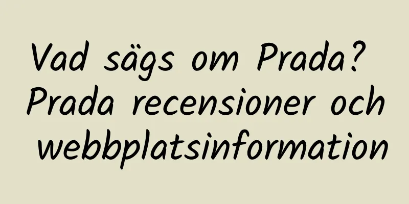 Vad sägs om Prada? Prada recensioner och webbplatsinformation