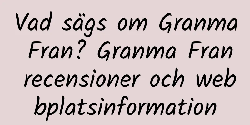 Vad sägs om Granma Fran? Granma Fran recensioner och webbplatsinformation