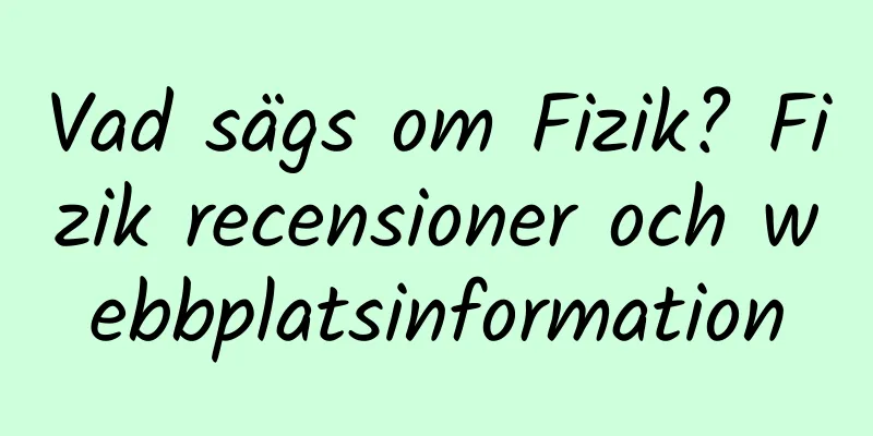 Vad sägs om Fizik? Fizik recensioner och webbplatsinformation