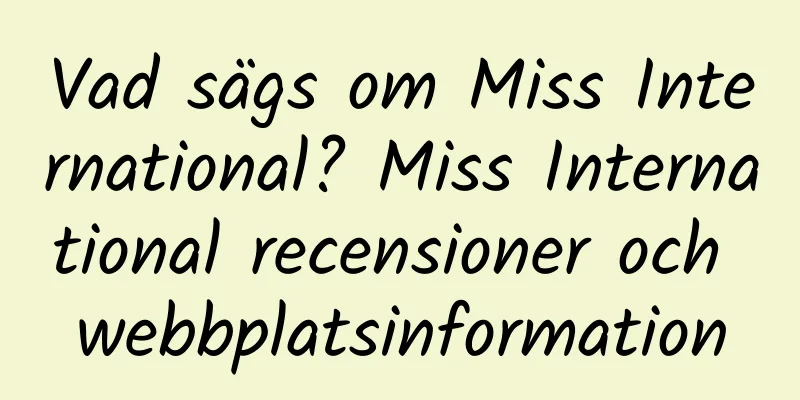Vad sägs om Miss International? Miss International recensioner och webbplatsinformation