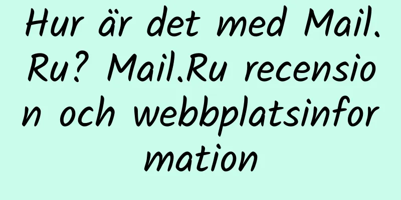 Hur är det med Mail.Ru? Mail.Ru recension och webbplatsinformation