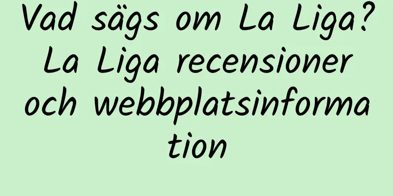 Vad sägs om La Liga? La Liga recensioner och webbplatsinformation