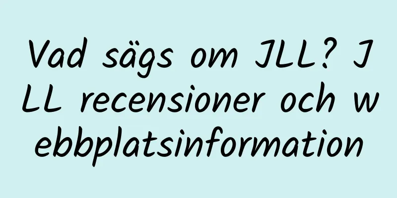 Vad sägs om JLL? JLL recensioner och webbplatsinformation
