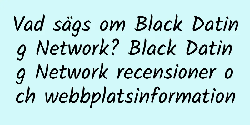 Vad sägs om Black Dating Network? Black Dating Network recensioner och webbplatsinformation