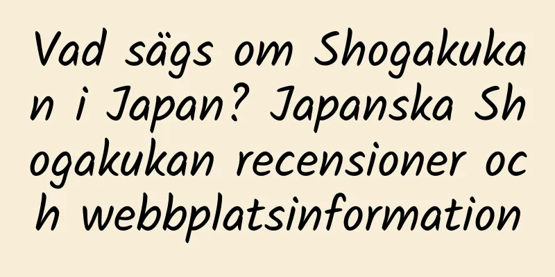 Vad sägs om Shogakukan i Japan? Japanska Shogakukan recensioner och webbplatsinformation