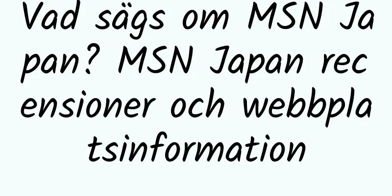 Vad sägs om MSN Japan? MSN Japan recensioner och webbplatsinformation