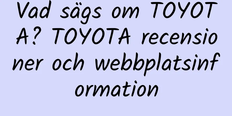 Vad sägs om TOYOTA? TOYOTA recensioner och webbplatsinformation