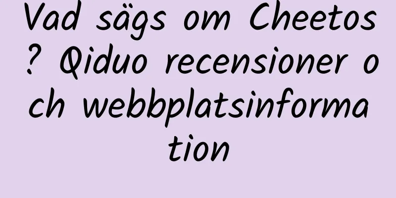 Vad sägs om Cheetos? Qiduo recensioner och webbplatsinformation