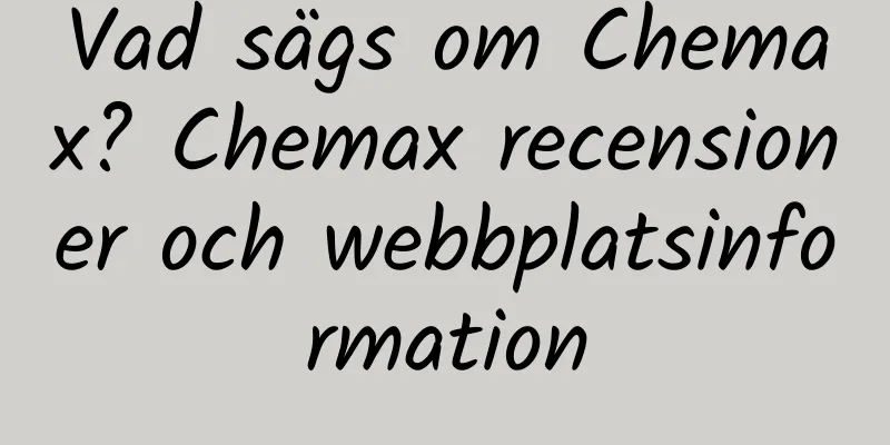 Vad sägs om Chemax? Chemax recensioner och webbplatsinformation