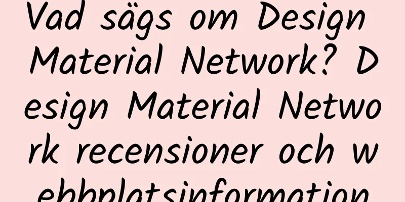 Vad sägs om Design Material Network? Design Material Network recensioner och webbplatsinformation