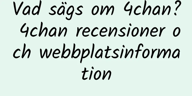 Vad sägs om 4chan? 4chan recensioner och webbplatsinformation