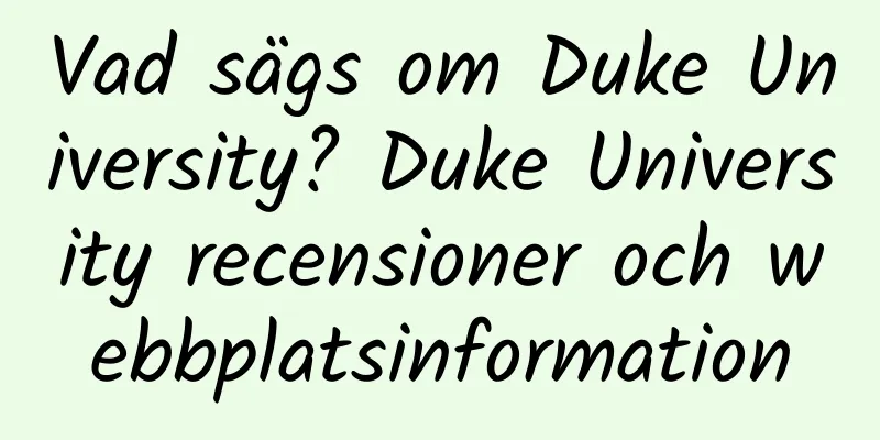 Vad sägs om Duke University? Duke University recensioner och webbplatsinformation