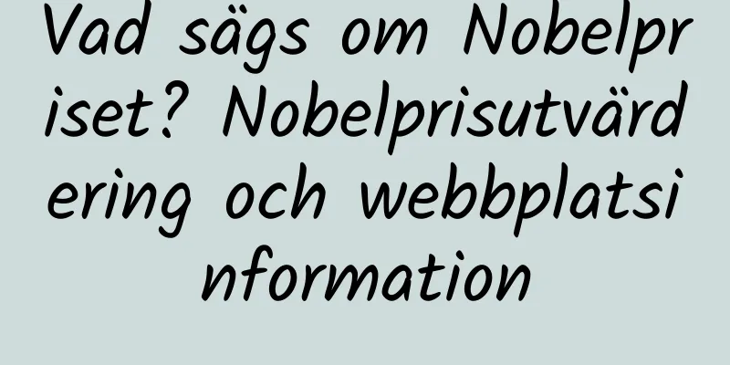 Vad sägs om Nobelpriset? Nobelprisutvärdering och webbplatsinformation