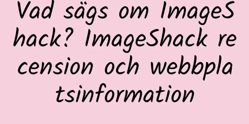 Vad sägs om ImageShack? ImageShack recension och webbplatsinformation