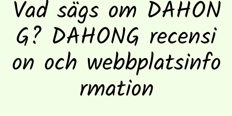 Vad sägs om DAHONG? DAHONG recension och webbplatsinformation