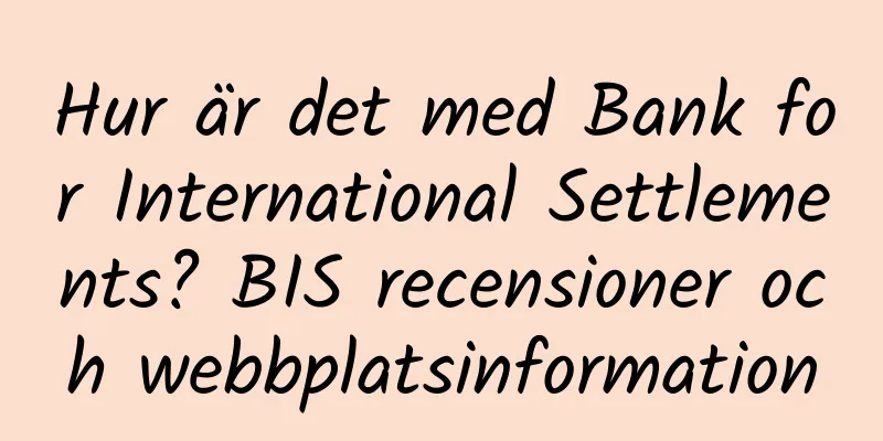 Hur är det med Bank for International Settlements? BIS recensioner och webbplatsinformation