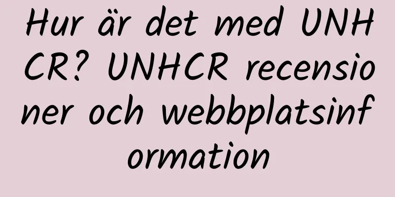 Hur är det med UNHCR? UNHCR recensioner och webbplatsinformation