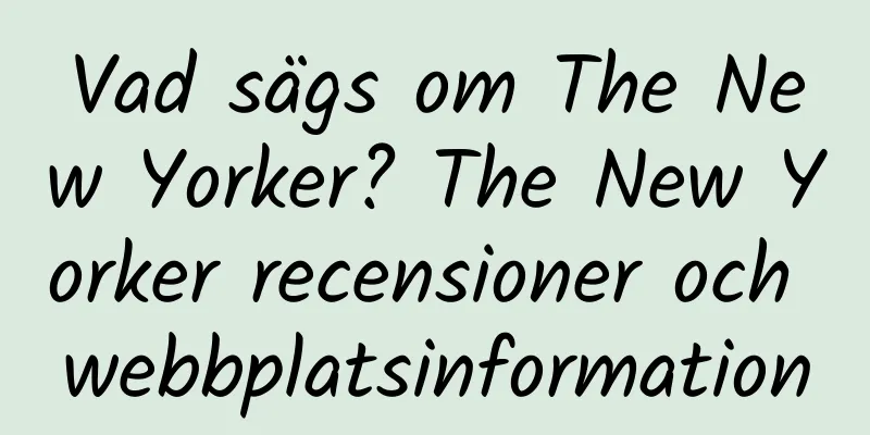 Vad sägs om The New Yorker? The New Yorker recensioner och webbplatsinformation