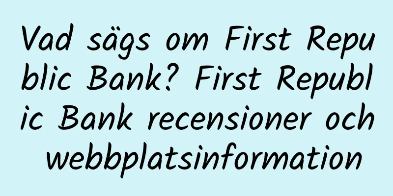 Vad sägs om First Republic Bank? First Republic Bank recensioner och webbplatsinformation