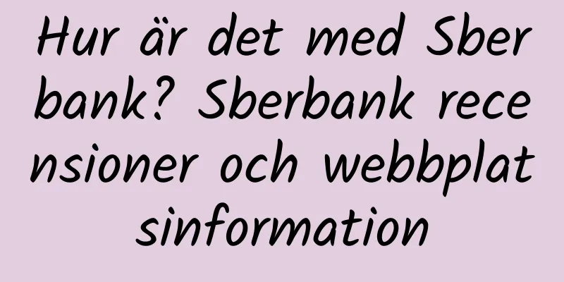 Hur är det med Sberbank? Sberbank recensioner och webbplatsinformation