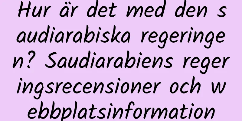 Hur är det med den saudiarabiska regeringen? Saudiarabiens regeringsrecensioner och webbplatsinformation