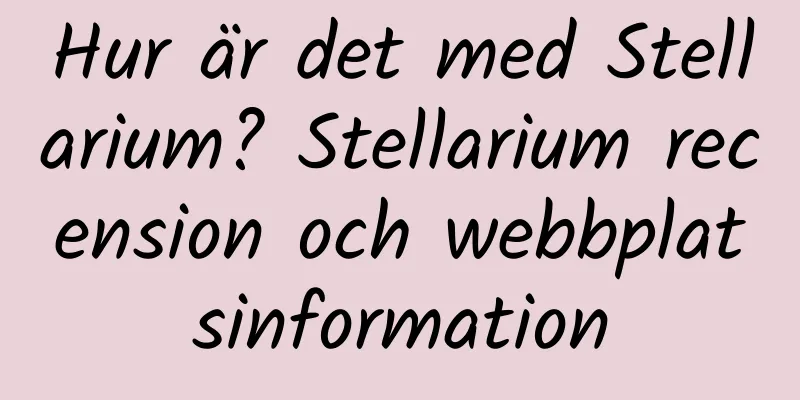 Hur är det med Stellarium? Stellarium recension och webbplatsinformation