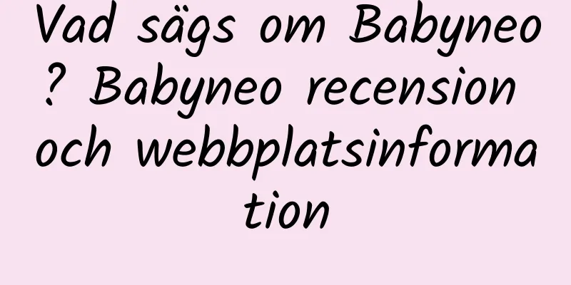Vad sägs om Babyneo? Babyneo recension och webbplatsinformation