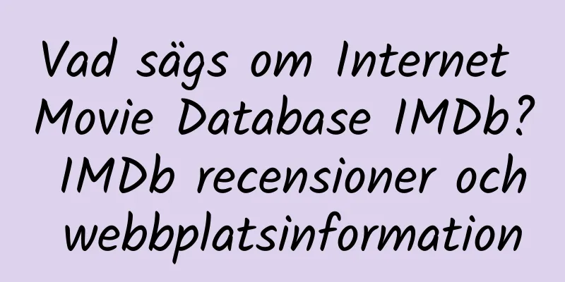 Vad sägs om Internet Movie Database IMDb? IMDb recensioner och webbplatsinformation
