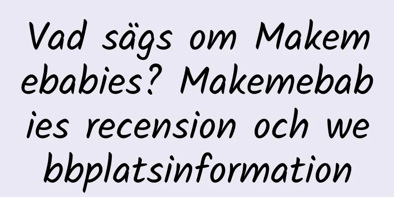 Vad sägs om Makemebabies? Makemebabies recension och webbplatsinformation
